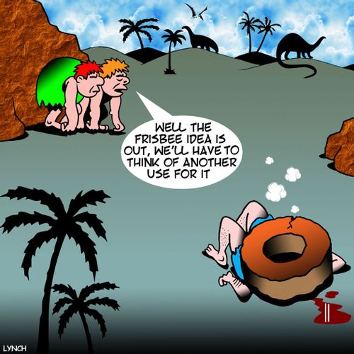 "Well the frisbee idea is out, we'll have to think of another use for it."