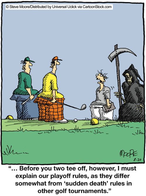 '... Before you two tee off, however, I must explain our playoff rules, as they differ somewhat from 'sudden death' rules in other golf tournaments.'