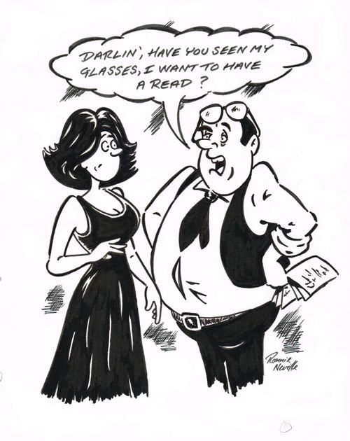 'Darlin', have you seen my glasses, I want to have a read?' 