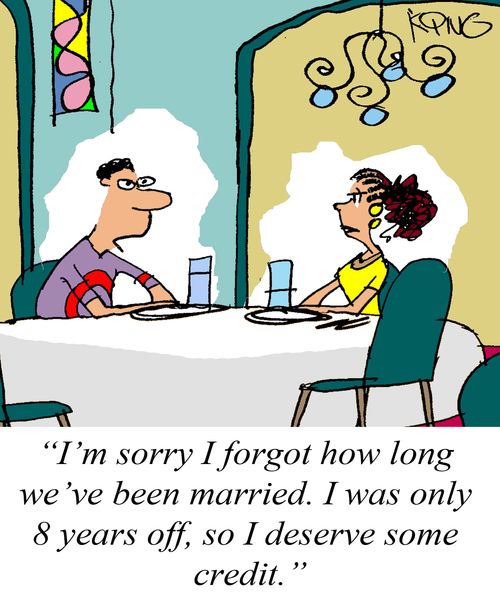 'I'm sorry I forgot how long we've been married. I was only 8 years off, so I deserve some credit.'