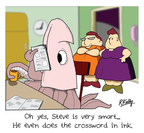 'Oh yes, Steve is very smart. . . he even does the crossword puzzles in ink.'