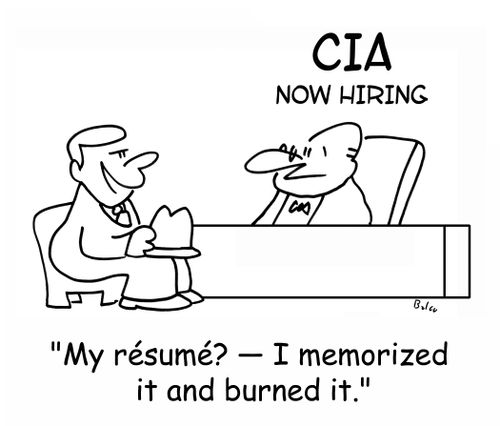 CIA, NOW HIRING, 'My resume? - I memorized it and burned it.'