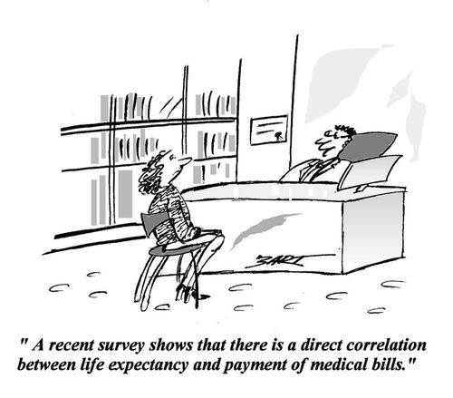 'Research shows there is a direct correlation between life expectancy and payment of medical bills.' 