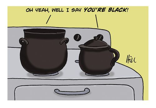 "Oh yeah, well I say you're black!"