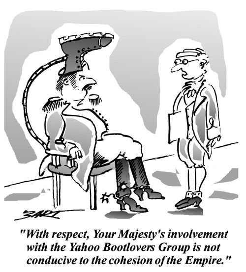 "With respect, Your Majesty's involvement with the Yahoo Bootlovers Group is not conducive to the cohesion of the Empire."