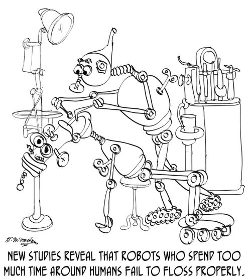 New studies reveal that robots who spend too much time around humans fail to floss properly.