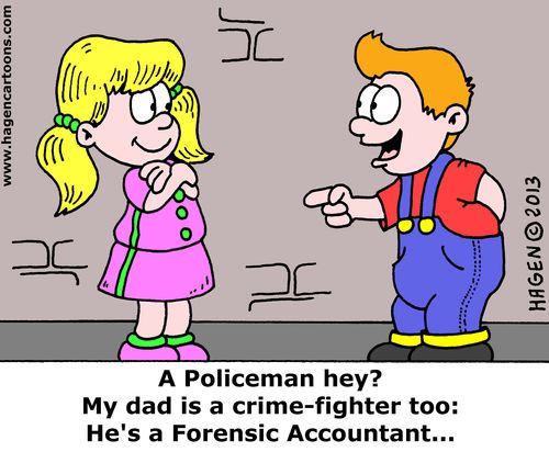 'A Policeman hey? My dad is a crime-fighter too: He's a Forensic Accountant...'