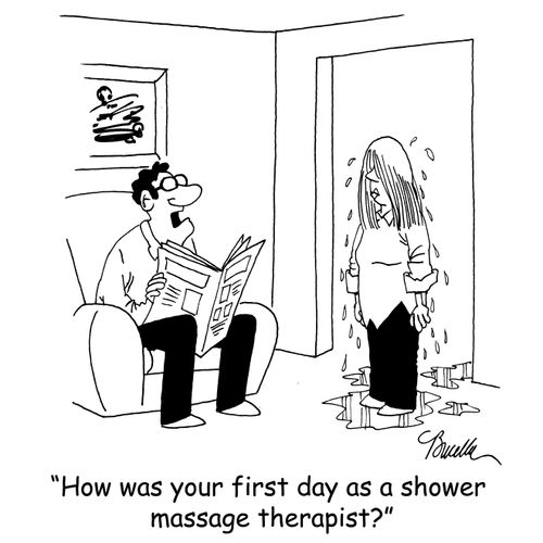 'How was your first day as a shower massage therapist?'