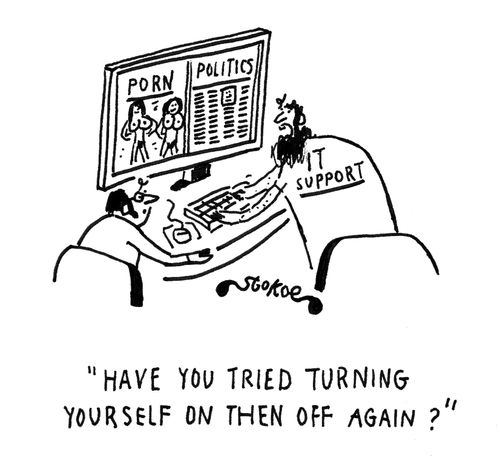 'Have you tried turning yourself on then off again?'