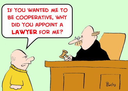 'If you wanted me to be cooperative, why did you appoint a lawyer for me?'
