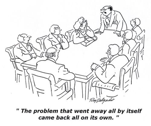 'The problem that went away all by itself came back all on its own.'
