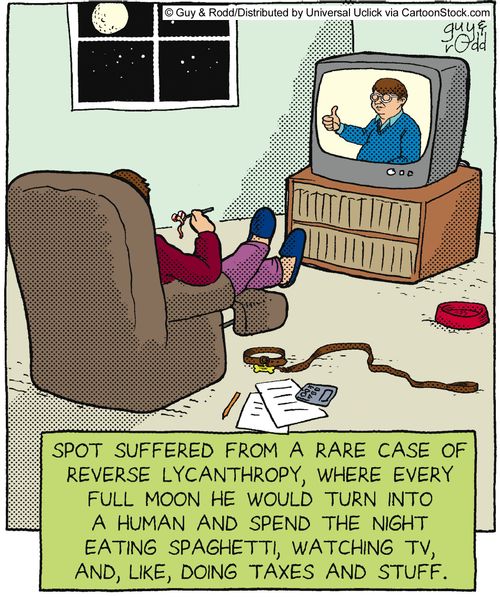 Spot suffered from a rare case of reverse lycanthropy, where every full moon he would turn into a human and spend the night eating spaghetti, watching tv, and, like, doing taxes and stuff.