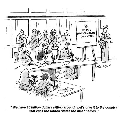 'We have 10 billion dollars sitting around. Let's give it to the country that calls the United States the most names.'