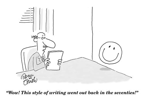 'Wow! This style of writing went out back in the seventies!'