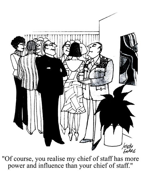 'Of course, you realise my chief of staff has more power and influence than your chief of staff.'