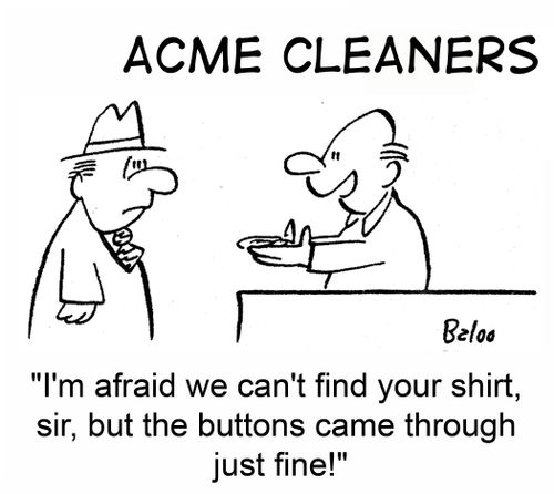 'We can't find your shirt, sir, but the buttons came through just fine!'
