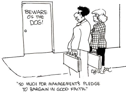 BEWARE OF THE DOG!; 'So much for management's pledge to bargain in good faith.'