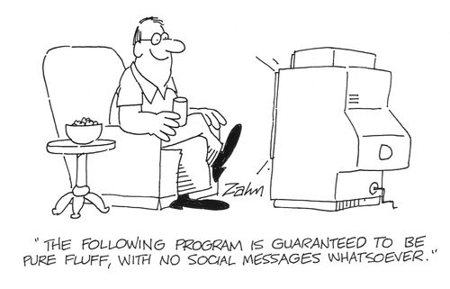 'The following program is guaranteed to be pure fluff, with no social messages whatsoever.'