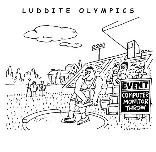 Luddite Olympics.