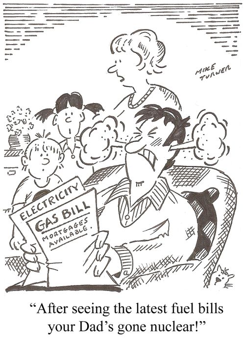 'After seeing the latest fuel bills your Dad's gone nuclear!'