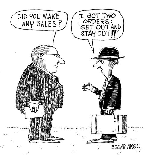 'Did you make any sales?' 'I got two orders: 'get out' and 'stay out!''
