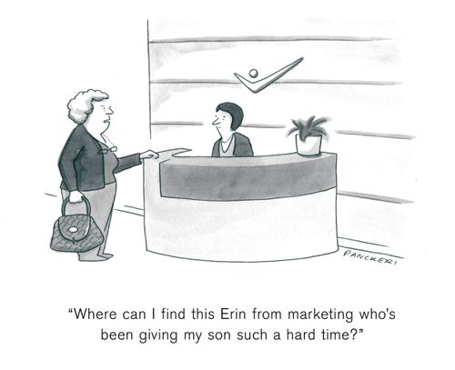 "Where can I find this Erin from marketing who's been giving my son such a hard time?"