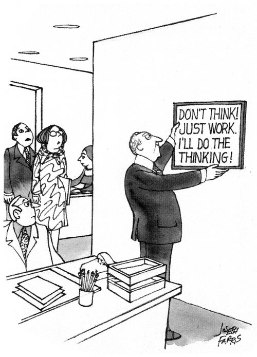 Sign reads: Don't think!  Just work.  I'll do the thinking!