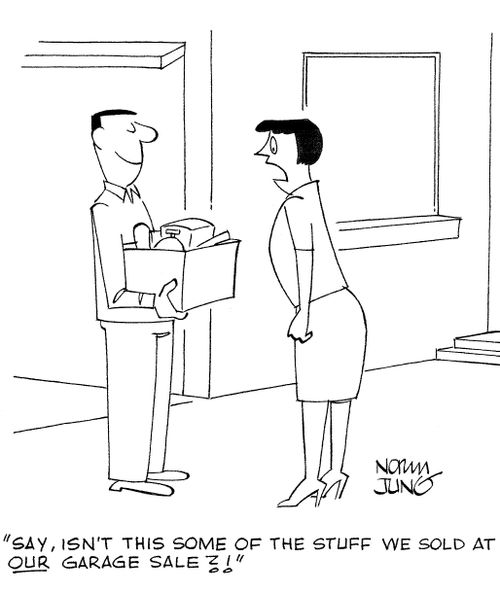 'Say, isn't this some of the stuff we sold at OUR garage sale?!'