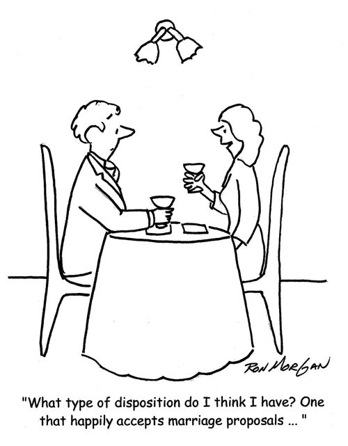 "What type of disposition do I think I have? One that happily accepts marriage proposals..."