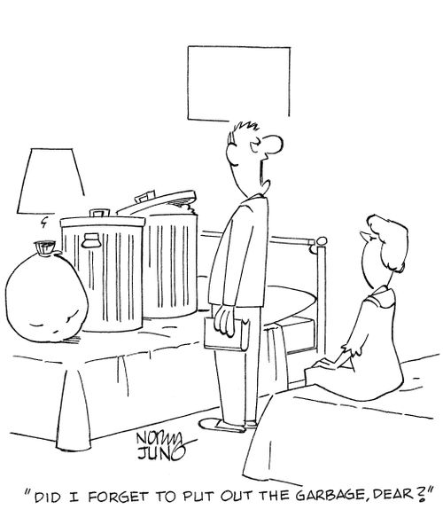 'Did I forget to put out the garbage, dear?'
