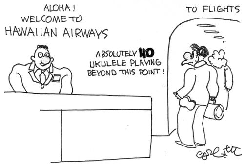 Hawaiian Airways: No Ukulele playing beyond this point.