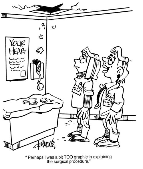 'Perhaps I was a bit too graphic in describing the surgical procedure.'