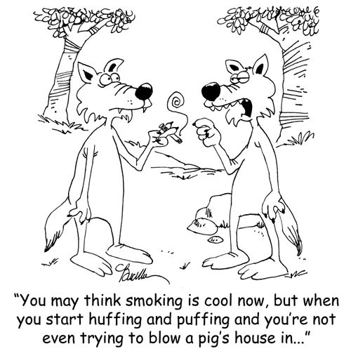 'You may think smoking is cool now, but when you start huffing and puffing and you're not even trying to blow a pig's house in...'