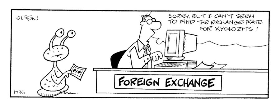 "Sorry, but I can't seem to find the exchange rate for xyglotzits!"
