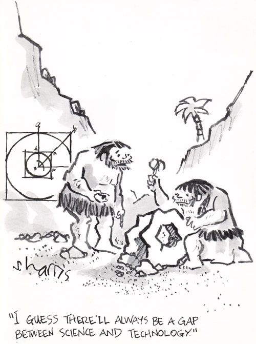 'I guess there'll always be a gap between science and technology.'
