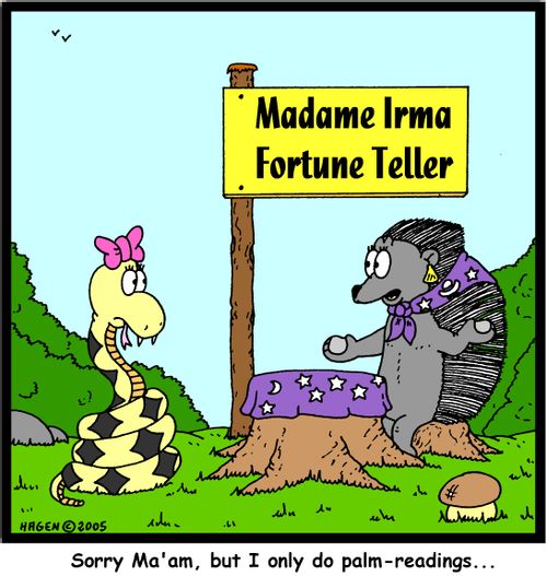 'Sorry Ma'am, but I only do palm-readings...'