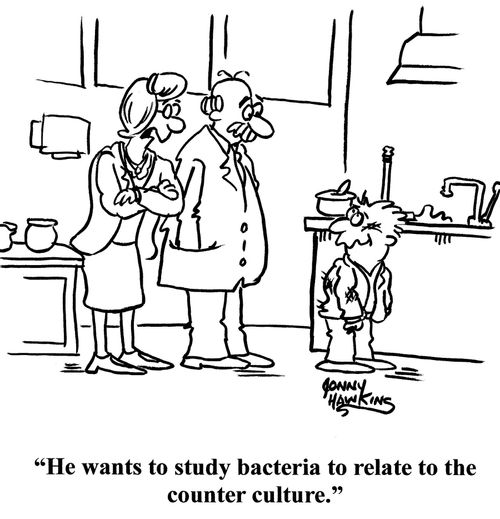 "He wants to study bacteria to relate to the counter culture."