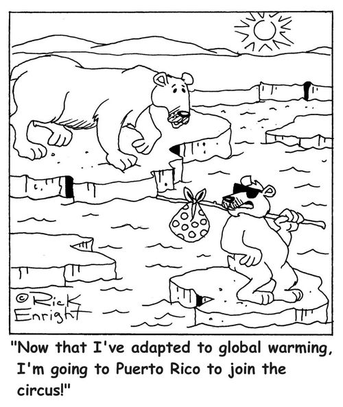 'Now that I've adapted to global warming, I'm going to Puerto Rico to join the circus!'