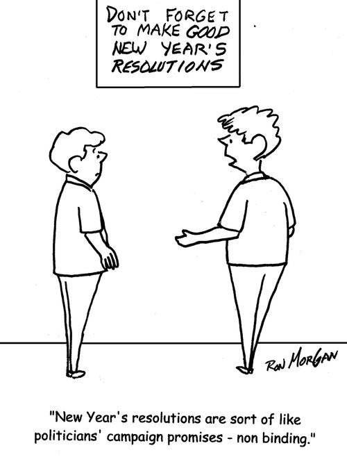 "New Year's resolutions are sort of like politicians' campaign promises - non binding."