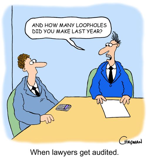 'And how many loopholes did you make last year?' When lawyers get audited.