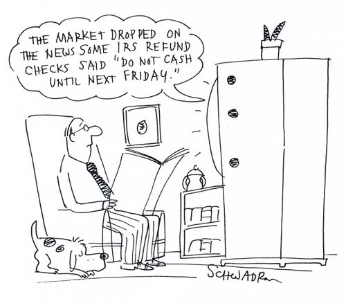 'The market dropped on the news some IRS refund checks said 'do not cash until next Friday'.'