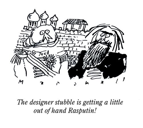 'The designer stubble is getting a little out of hand Rasputin!'