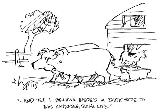 '...and yet,I believe there's a dark side to this carefree, rural life.'