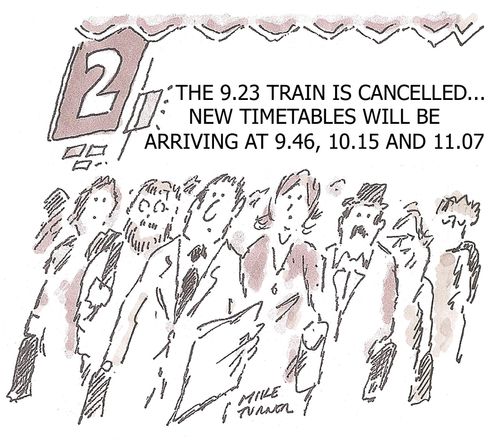 "The 9.23 train is cancelled...new timetables will be arriving at 9.46, 10.15 and 11.07."