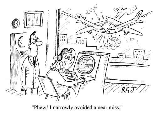 "Phew! I narrowly avoided a near miss!"