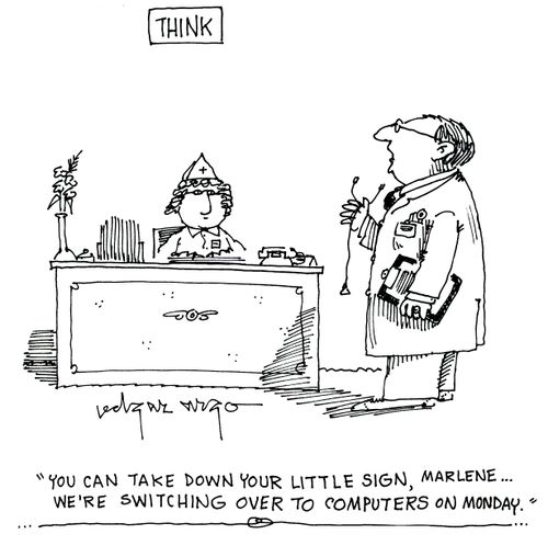 'You can take down your little sign, Marlene, we're switching over to computers on Monday.'