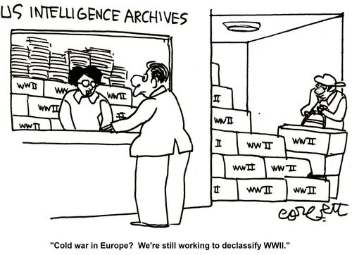 'Cold war in Europe?  We're still working to declassify WWII.'