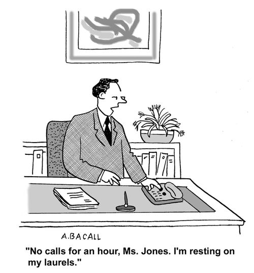 No calls, I'm resting on my laurels.