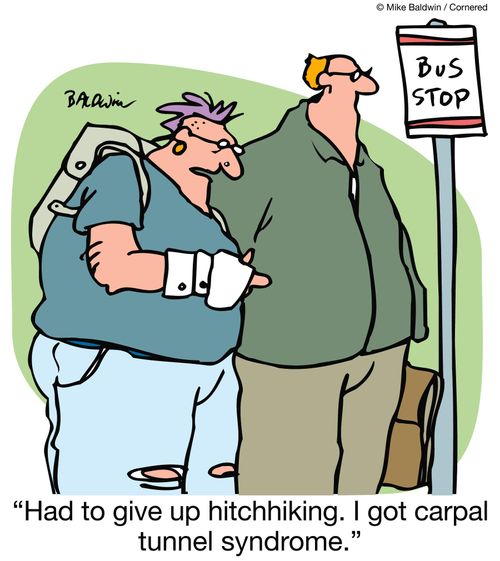 "Had to give up hitchhiking. I got carpal tunnel syndrome."