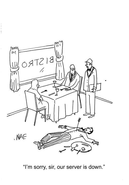 "I'm sorry sir, our server is down."